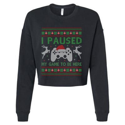 I Paused My Game To Be Here Christmas Ugly Sweater Gamer Cropped Pullover Crew