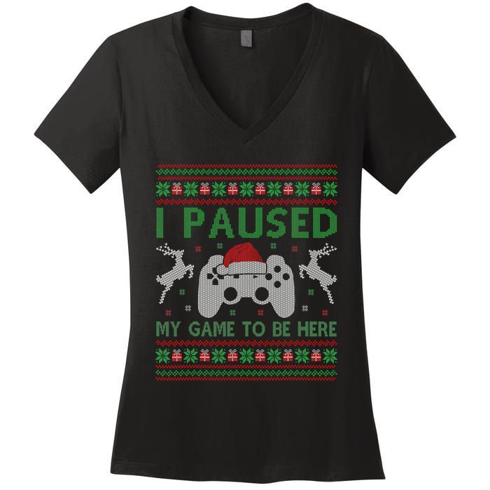 I Paused My Game To Be Here Christmas Ugly Sweater Gamer Women's V-Neck T-Shirt