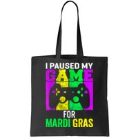 I Paused My Game For Mardi Gras Tote Bag