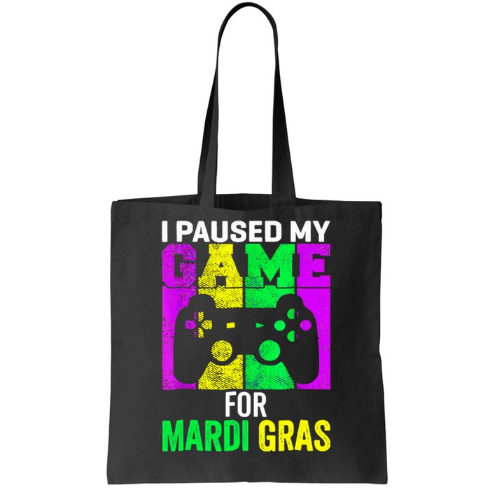 I Paused My Game For Mardi Gras Tote Bag