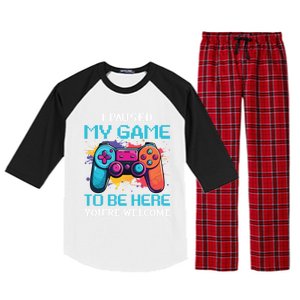 I Paused My Game To Be Here YouRe Welcome Great Gift Raglan Sleeve Pajama Set