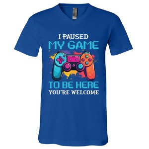 I Paused My Game To Be Here YouRe Welcome Great Gift V-Neck T-Shirt