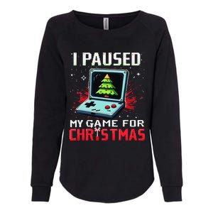 I Paused My Game For Christmas Funny Christmas Gamer Gifts Womens California Wash Sweatshirt