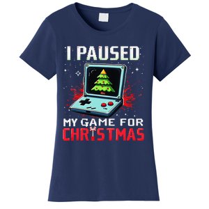 I Paused My Game For Christmas Funny Christmas Gamer Gifts Women's T-Shirt