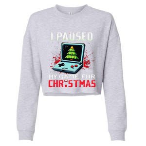 I Paused My Game For Christmas Funny Christmas Gamer Gifts Cropped Pullover Crew