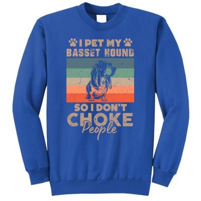 I Pet My Basset Hound So I DonT Choke People Funny Dog Xmas Gift Tall Sweatshirt