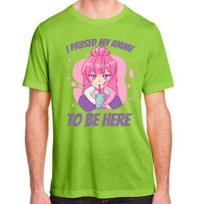 I Paused My Anime To Be Here Adult ChromaSoft Performance T-Shirt