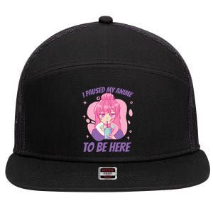 I Paused My Anime To Be Here 7 Panel Mesh Trucker Snapback Hat