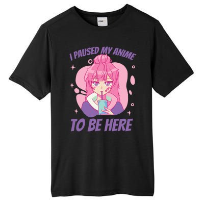 I Paused My Anime To Be Here Tall Fusion ChromaSoft Performance T-Shirt