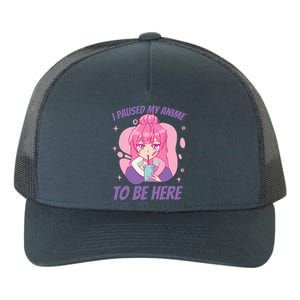 I Paused My Anime To Be Here Yupoong Adult 5-Panel Trucker Hat