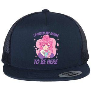 I Paused My Anime To Be Here Flat Bill Trucker Hat