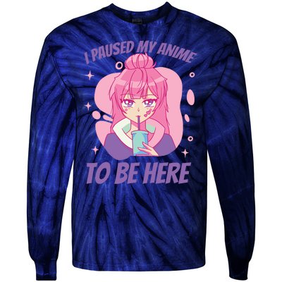 I Paused My Anime To Be Here Tie-Dye Long Sleeve Shirt