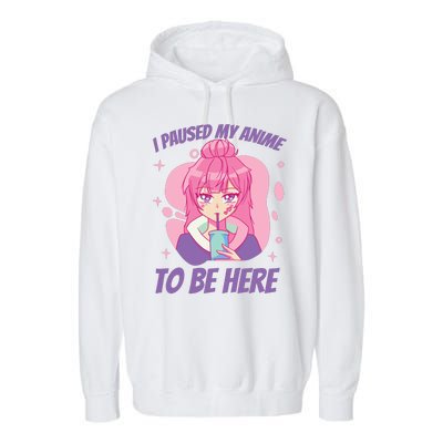 I Paused My Anime To Be Here Garment-Dyed Fleece Hoodie