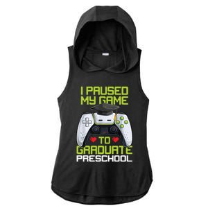 I Paused My Game To Graduate Preschool Graduation Gamer Ladies PosiCharge Tri-Blend Wicking Draft Hoodie Tank