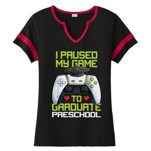 I Paused My Game To Graduate Preschool Graduation Gamer Ladies Halftime Notch Neck Tee