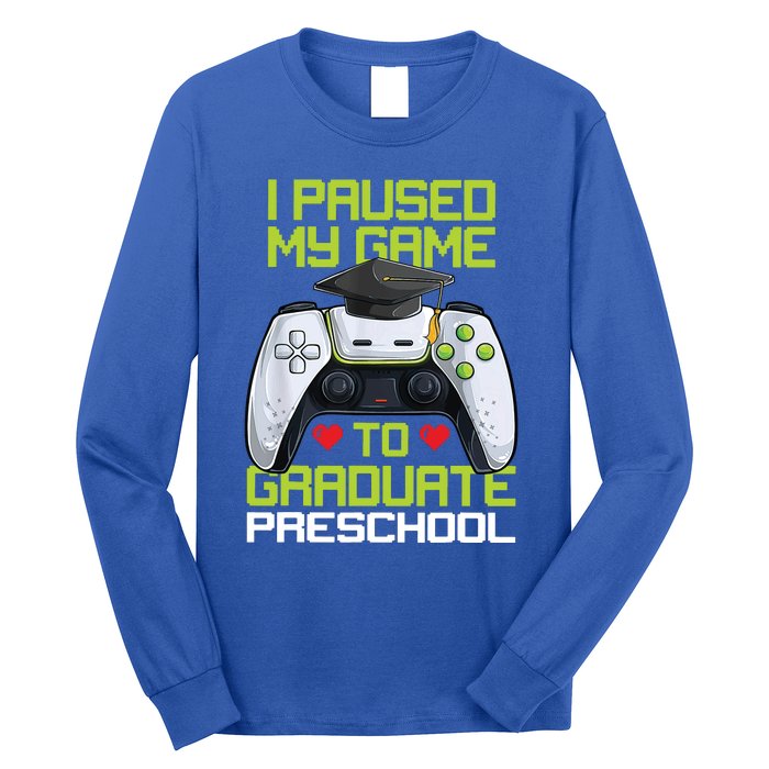 I Paused My Game To Graduate Preschool Graduation Gamer Long Sleeve Shirt