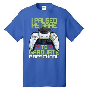 I Paused My Game To Graduate Preschool Graduation Gamer Tall T-Shirt