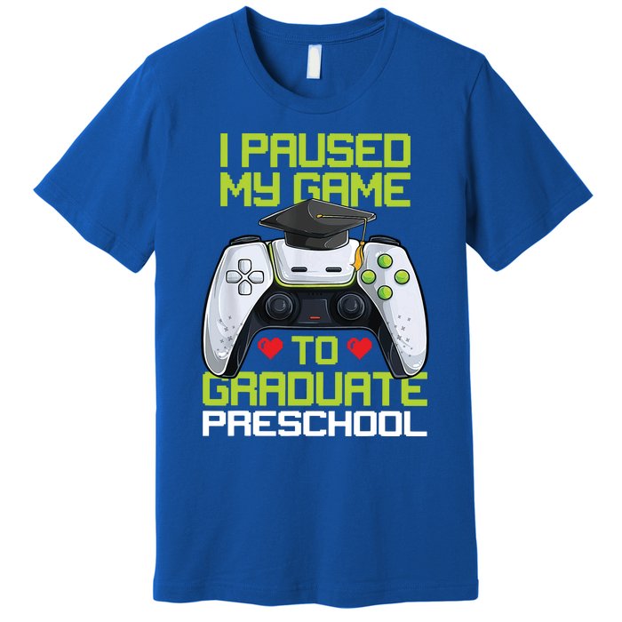 I Paused My Game To Graduate Preschool Graduation Gamer Premium T-Shirt