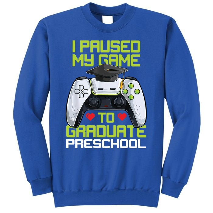 I Paused My Game To Graduate Preschool Graduation Gamer Tall Sweatshirt