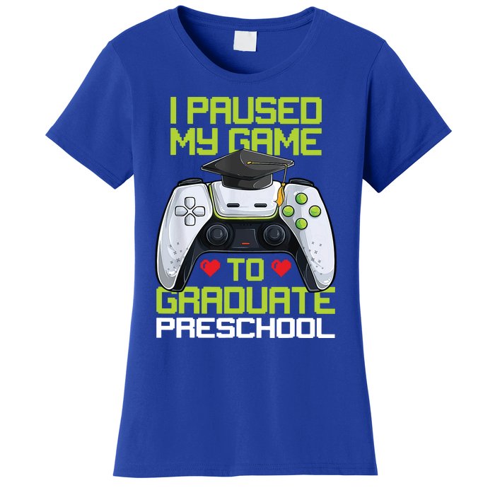 I Paused My Game To Graduate Preschool Graduation Gamer Women's T-Shirt