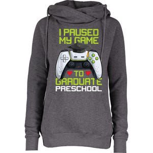 I Paused My Game To Graduate Preschool Graduation Gamer Womens Funnel Neck Pullover Hood