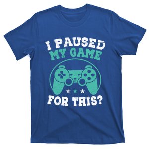 I Paused My Game For This Gamer Video Game Pc Gaming Cute Gift T-Shirt