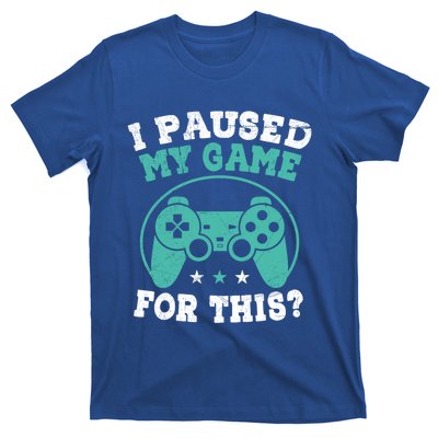 I Paused My Game For This Gamer Video Game Pc Gaming Cute Gift T-Shirt