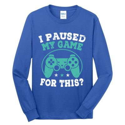 I Paused My Game For This Gamer Video Game Pc Gaming Cute Gift Tall Long Sleeve T-Shirt