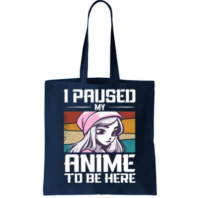 I Paused My Anime To Be Here Funny Anime Girl Anime Quote Retro Anime Tote Bag