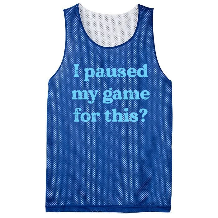 I Paused My Game For This Gaming Humor Fun Funny Gamer Funny Gift Mesh Reversible Basketball Jersey Tank