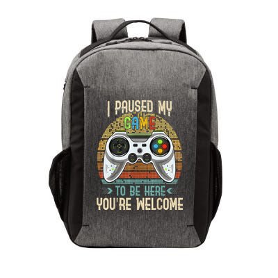 I Paused My Game To Be Here You're Welcome Retro Gamer Vector Backpack