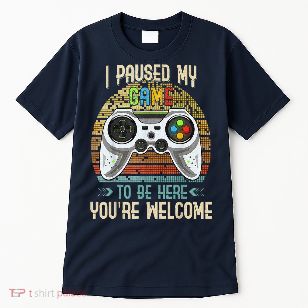 I Paused My Game To Be Here You're Welcome Retro Gamer Tall T-Shirt