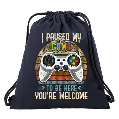 I Paused My Game To Be Here You're Welcome Retro Gamer Drawstring Bag