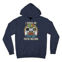 I Paused My Game To Be Here You're Welcome Retro Gamer Tall Hoodie