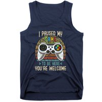 I Paused My Game To Be Here You're Welcome Retro Gamer Tank Top