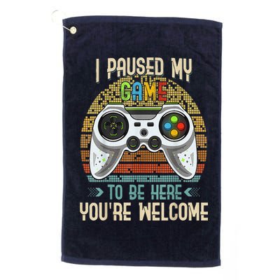 I Paused My Game To Be Here You're Welcome Retro Gamer Golf Towel
