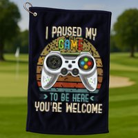 I Paused My Game To Be Here You're Welcome Retro Gamer Golf Towel