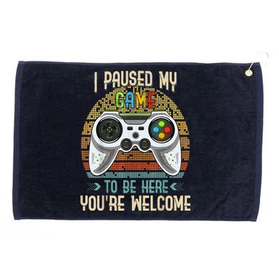 I Paused My Game To Be Here You're Welcome Retro Gamer Grommeted Golf Towel