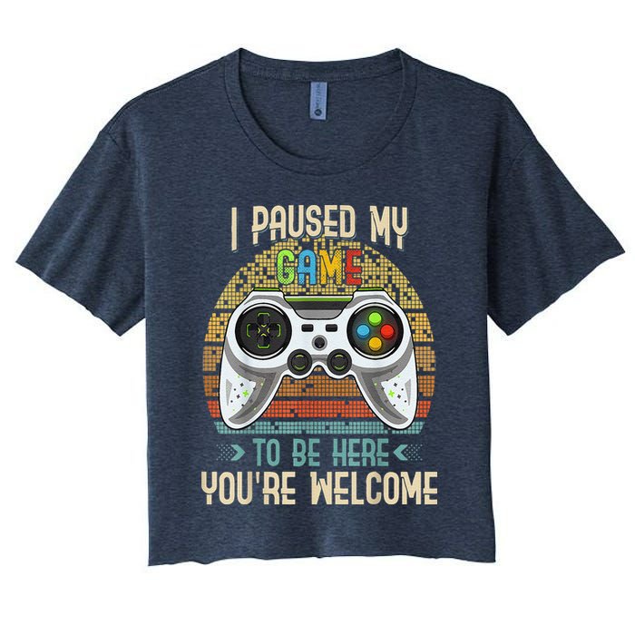 I Paused My Game To Be Here You're Welcome Retro Gamer Crop Top