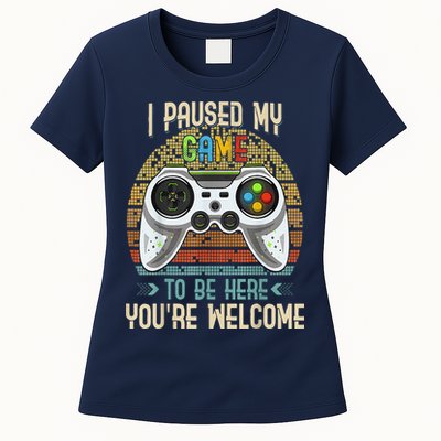I Paused My Game To Be Here You're Welcome Retro Gamer Womens T-Shirt
