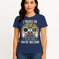 I Paused My Game To Be Here You're Welcome Retro Gamer Womens T-Shirt