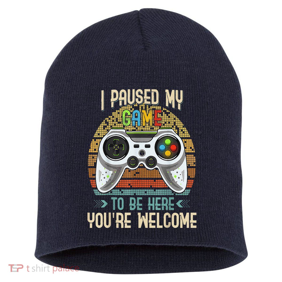 I Paused My Game To Be Here You're Welcome Retro Gamer Short Acrylic Beanie