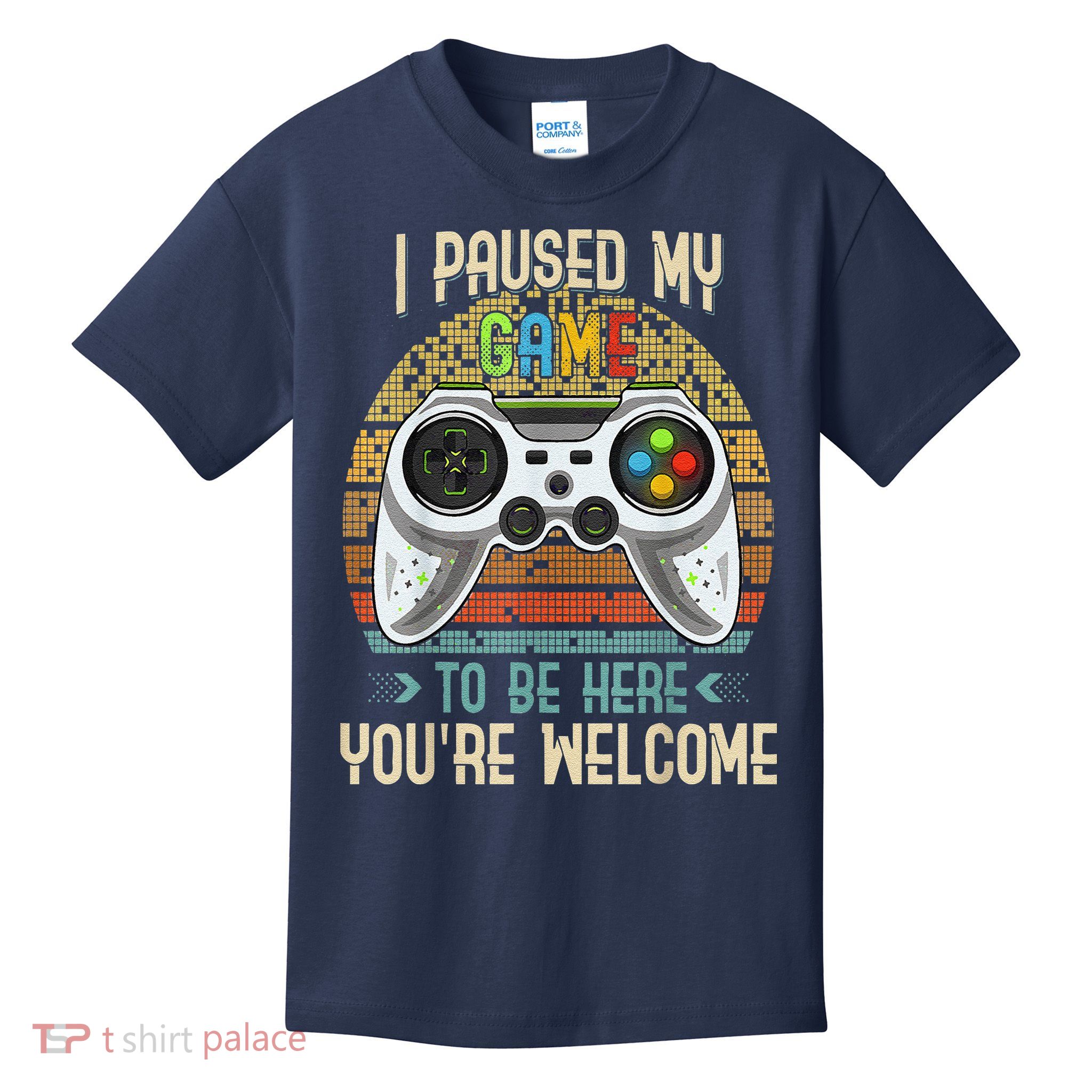 I Paused My Game To Be Here You're Welcome Retro Gamer Kids T-Shirt
