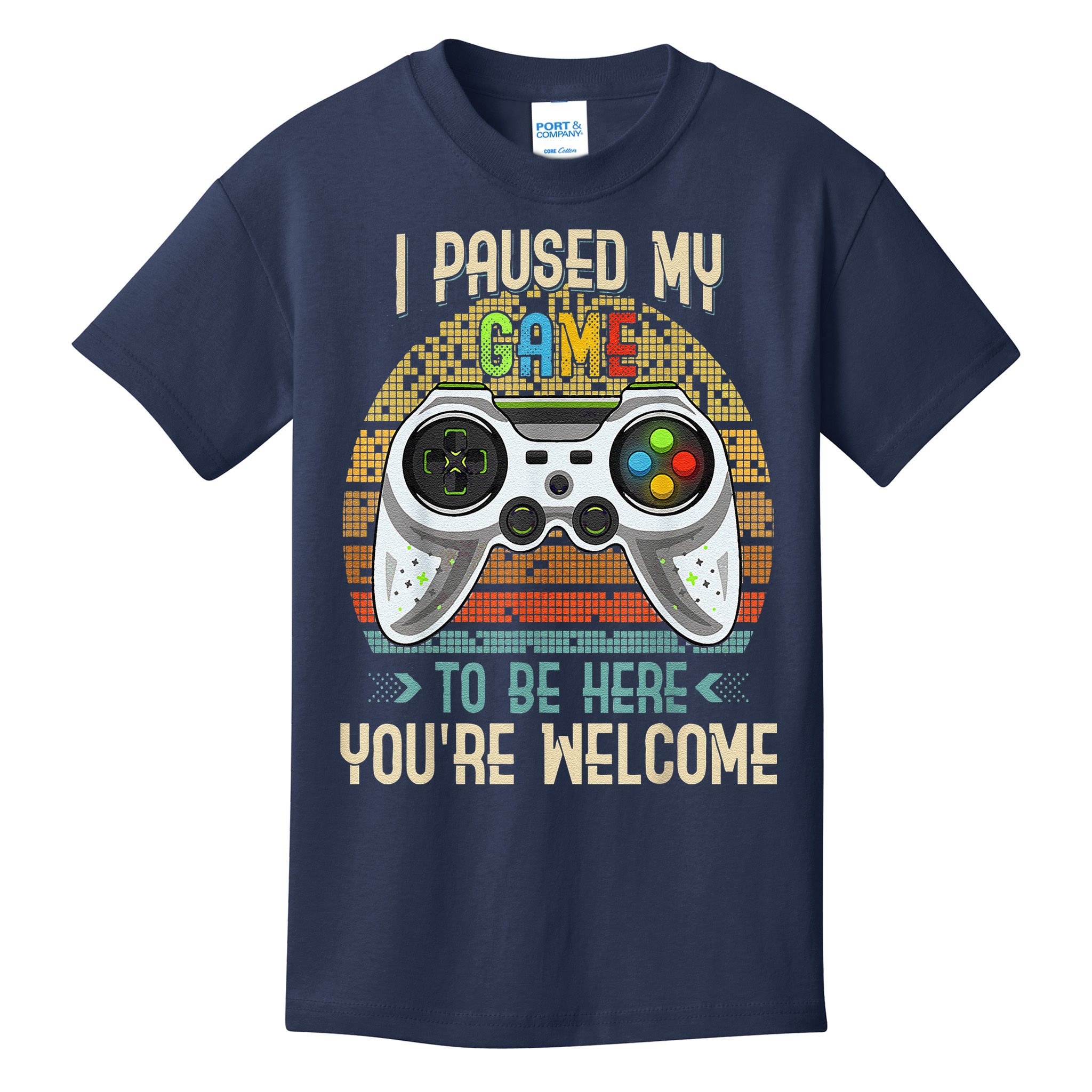 I Paused My Game To Be Here You're Welcome Retro Gamer Kids T-Shirt