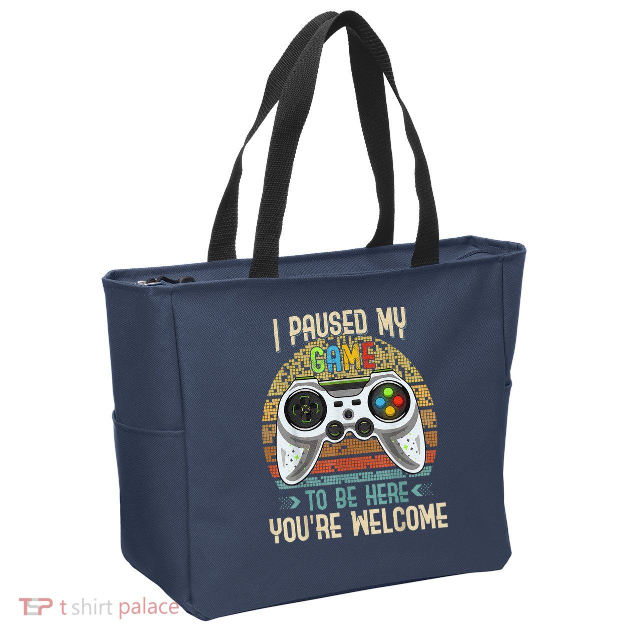 I Paused My Game To Be Here You're Welcome Retro Gamer Zip Tote Bag