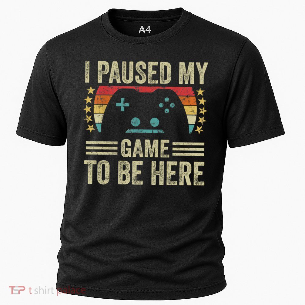I Paused My Game To Be Here Funny Retro Vintage Video Gamer Gift Performance Shirt
