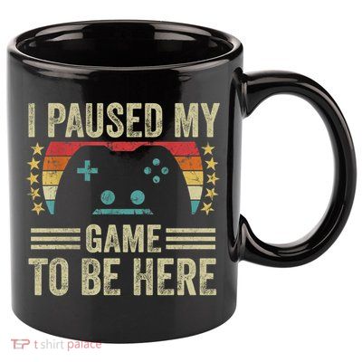 I Paused My Game To Be Here Funny Retro Vintage Video Gamer Gift 11oz C Handle Ceramic Mug
