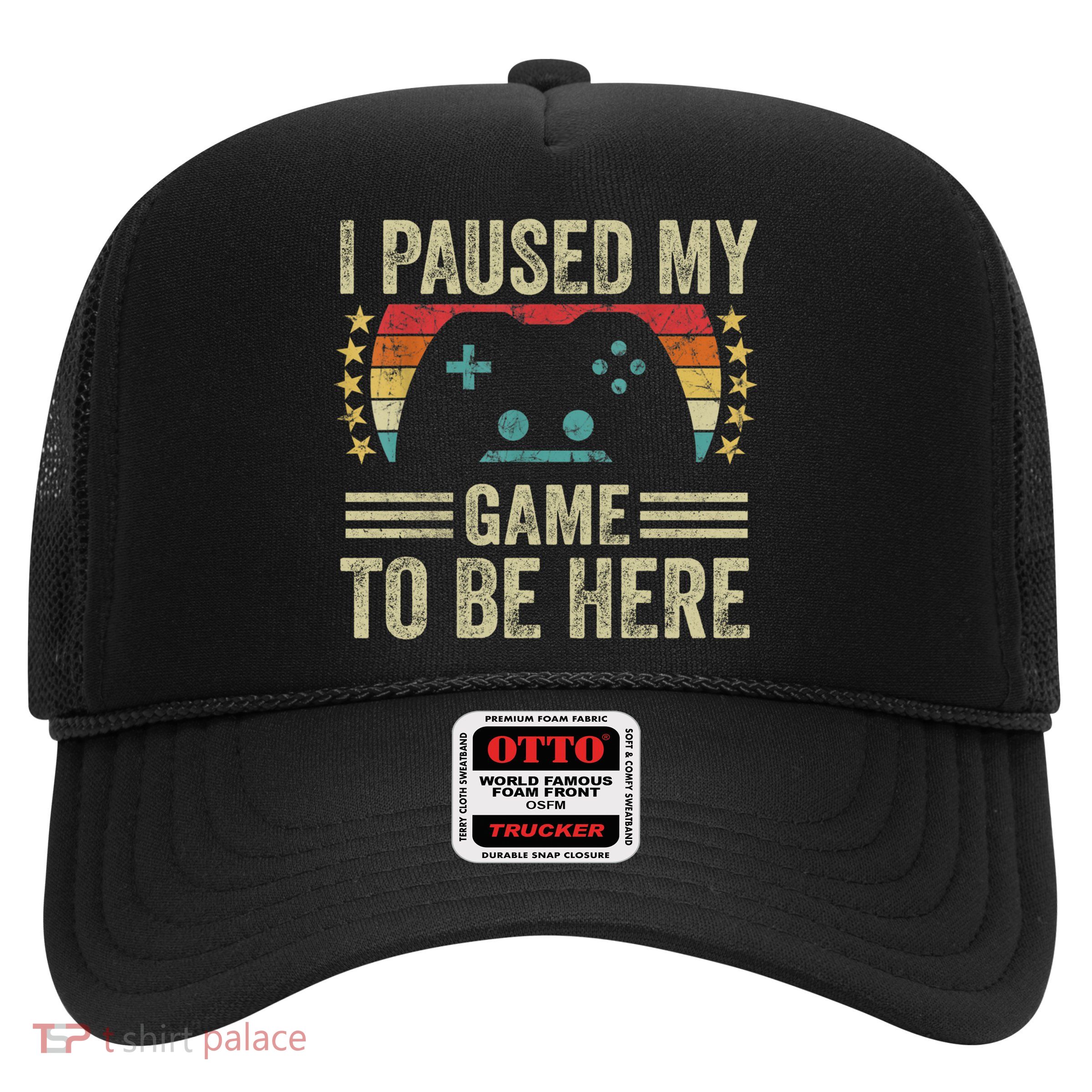 I Paused My Game To Be Here Funny Retro Vintage Video Gamer Gift Trucker Hat