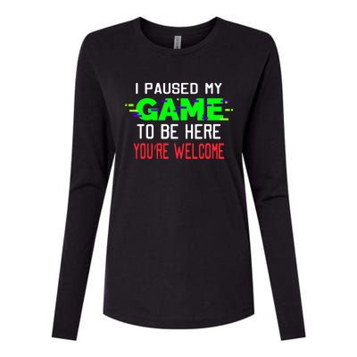 I Paused My Game To Be Here Womens Cotton Relaxed Long Sleeve T-Shirt