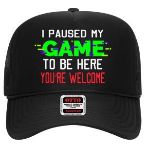 I Paused My Game To Be Here High Crown Mesh Back Trucker Hat